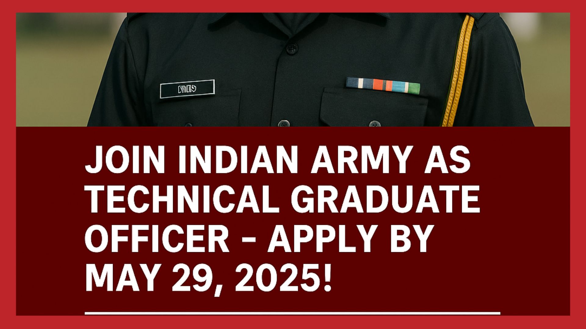 Join Indian Army as Technical Graduate Officer – Apply by May 29, 2025